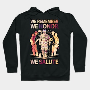 We remember We Honor We Salute | Veteran lover gifts Hoodie